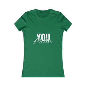 You Matter | To The Person Behind Me | Women's Tee
