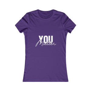 You Matter | To The Person Behind Me | Women's Tee
