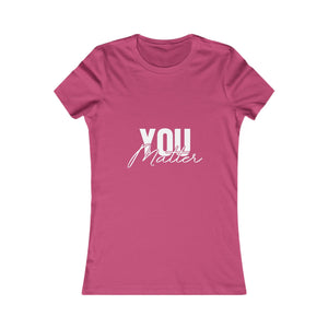 You Matter | To The Person Behind Me | Women's Tee
