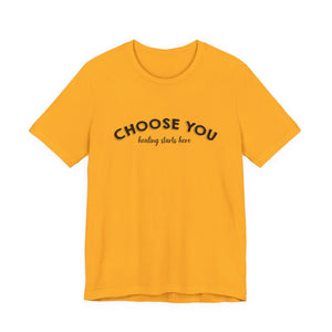 Choose You t-shirt - Zenfull Heart self love and healing affirmation apparel