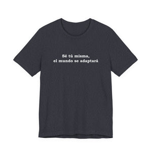 Sé Tú Misma, El Mundo Se Adaptará | Deluxe Tee