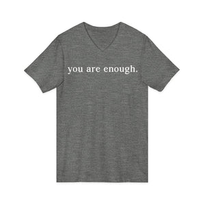 You Are Enough | Dear Person Behind Me v-neck shirt - Zenfull Heart self love and healing affirmation apparel