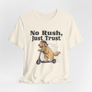 No Rush, Just Trust | Dog | Deluxe Tee
