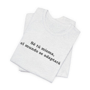 Sé Tú Misma, El Mundo Se Adaptará | Deluxe Tee