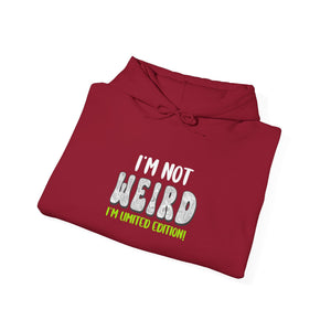 I'm Not Weird I'm Limited Edition! | Hoodie