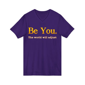 Be You The World Will Adjust | V-Neck