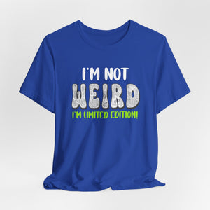 I'm Not Weird I'm Limited Edition! t-shirt - Zenfull Heart self love and healing affirmation apparel