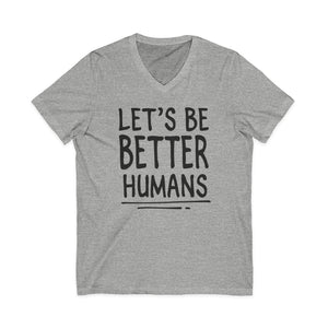 Let's Be Better Humans | V-Neck