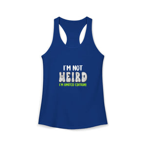 I'm Not Weird I'm Limited Edition | Racerback Tank