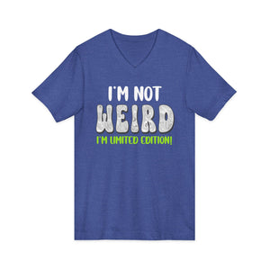 I'm Not Weird I'm Limited Edition | V-Neck