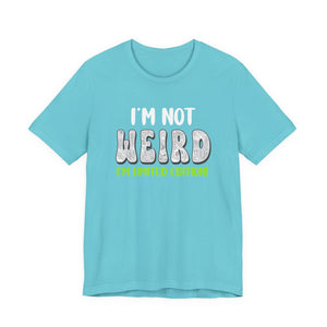 I'm Not Weird I'm Limited Edition! t-shirt - Zenfull Heart self love and healing affirmation apparel