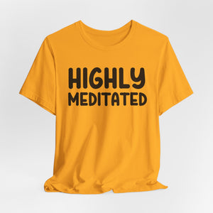 Highly Meditated | Deluxe Tee