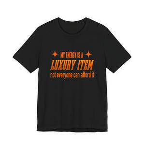 My Energy Is A Luxury Item t-shirt - Zenfull Heart self love and healing affirmation apparel