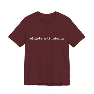 Elígete A Ti Misma | Deluxe Tee