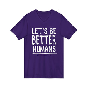 Let's Be Better Humans | V-Neck