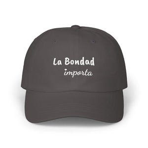 La Bondad Importa | Embroidered Dad Hat