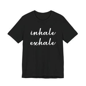 Inhale Exhale | Deluxe Tee