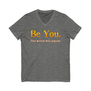 Be You The World Will Adjust | V-Neck