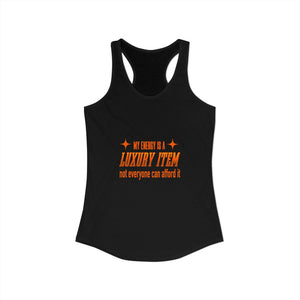 My Energy Is A Luxury Item | Racerback Tank