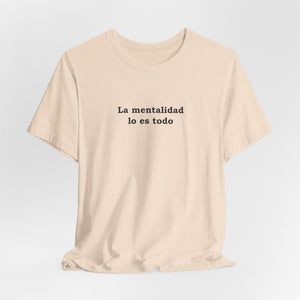 La Mentalidad Lo Es Todo | Deluxe Tee