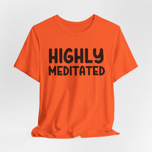 Highly Meditated | Deluxe Tee