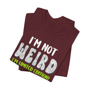 I'm Not Weird I'm Limited Edition! t-shirt - Zenfull Heart self love and healing affirmation apparel