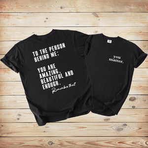 To The Person Behind Me | Deluxe Tee